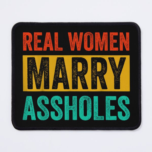 Item preview, Real Women Marry Assholes Funny Vintage Quote designed and sold by Rahamkshop.