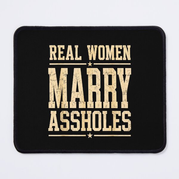 Item preview, Real Women Marry Assholes Funny Vintage Quote designed and sold by Rahamkshop.