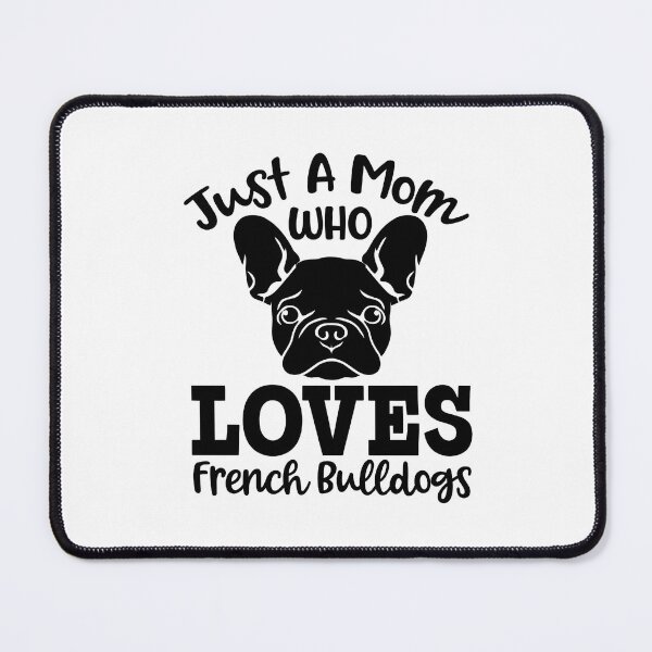 Item preview, Just A Mom Who Loves French Bulldogs designed and sold by interdesigner.