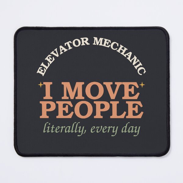 Item preview, I Move People Literally Every Day — Elevator Mechanic designed and sold by SlowMadeShelf.