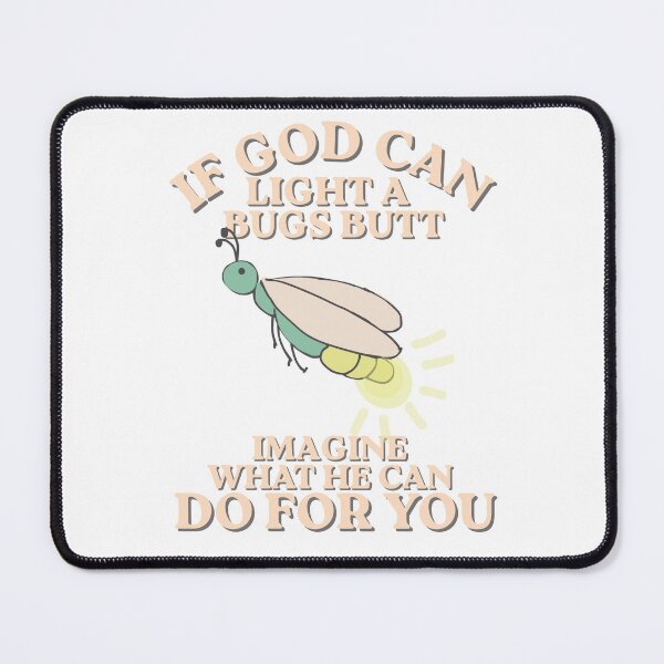 Item preview, If God can light bugs butt designed and sold by TaraPen.