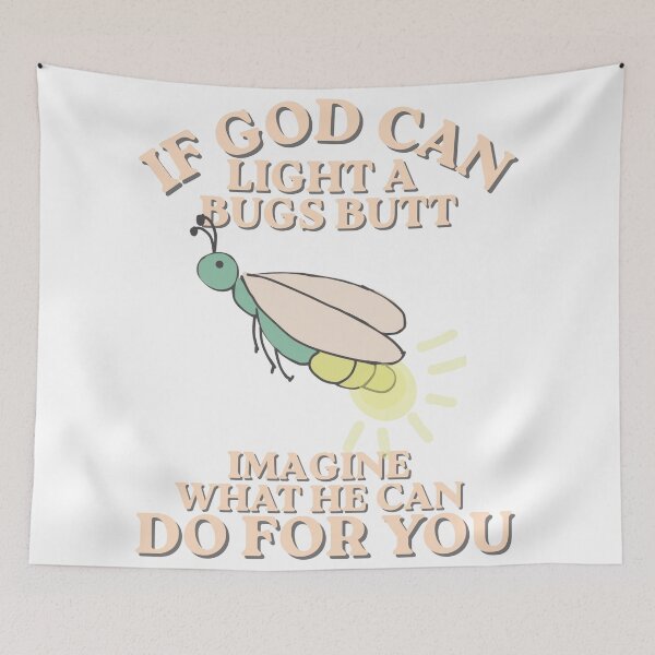 Item preview, If God can light bugs butt designed and sold by TaraPen.
