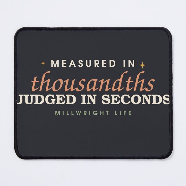 Item preview, Measured In Thousandths Judged In Seconds — Millwright designed and sold by SlowMadeShelf.