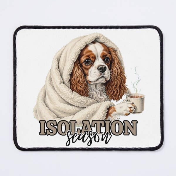 Item preview, Isolation Season - Cozy Cavalier King Charles Spaniel designed and sold by Neurospicy Trolls.