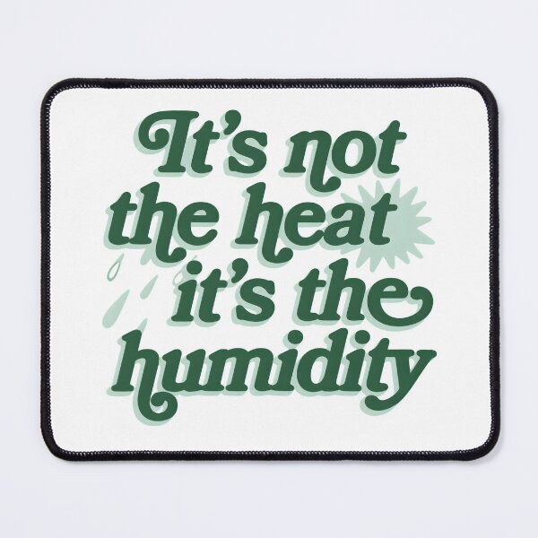 Item preview, It’s Not The Heat It’s The Humidity designed and sold by MAGICKEY2024.