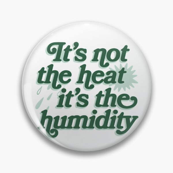 Item preview, It’s Not The Heat It’s The Humidity designed and sold by MAGICKEY2024.