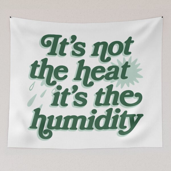 Item preview, It’s Not The Heat It’s The Humidity designed and sold by MAGICKEY2024.