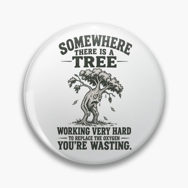 Item preview, Tired Tree Oxygen Wasting Sarcasm designed and sold by MadcapPrints.