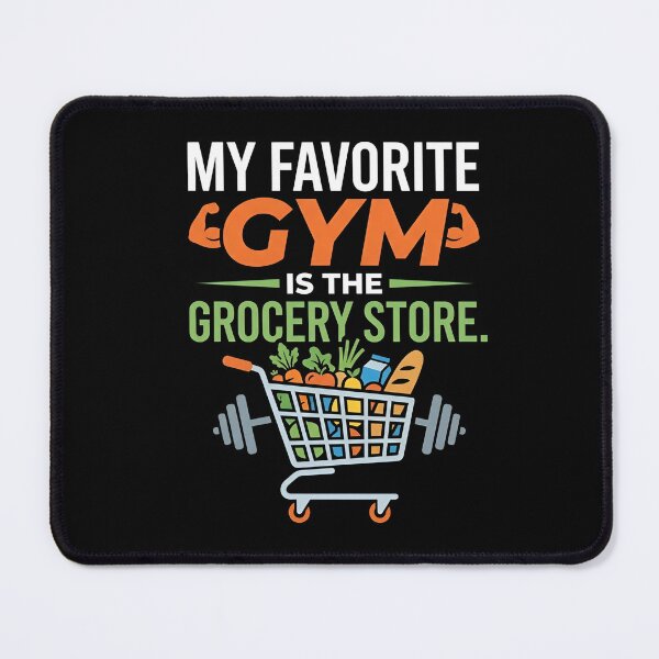 Item preview, My Favorite Gym Is The Grocery Store Grocery Humor designed and sold by DuckOddity.