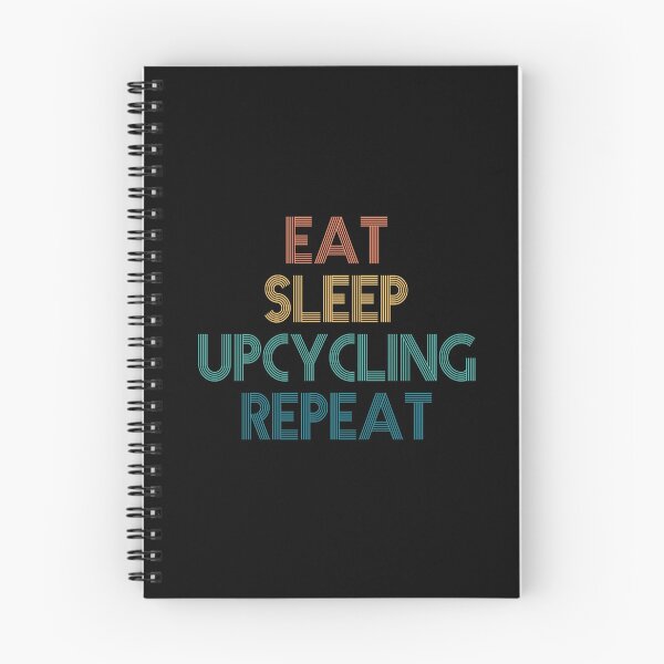 Item preview, Eat Sleep Upcycling Repeat - Gift For Upcycling Fans designed and sold by kindxinn.