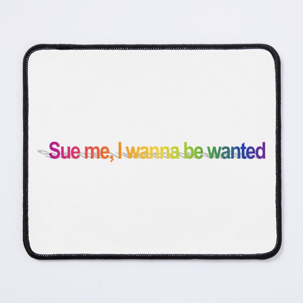 Item preview, Sue me, I wanna be wanted designed and sold by EigengrauART.