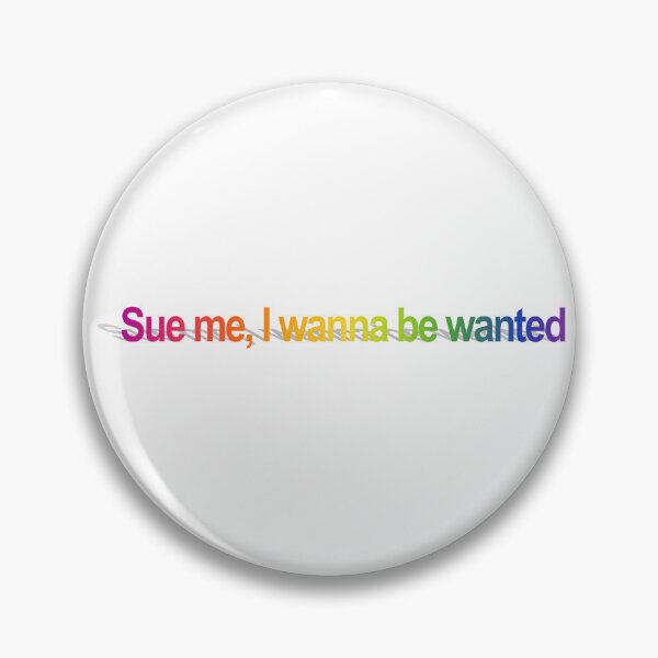 Item preview, Sue me, I wanna be wanted designed and sold by EigengrauART.