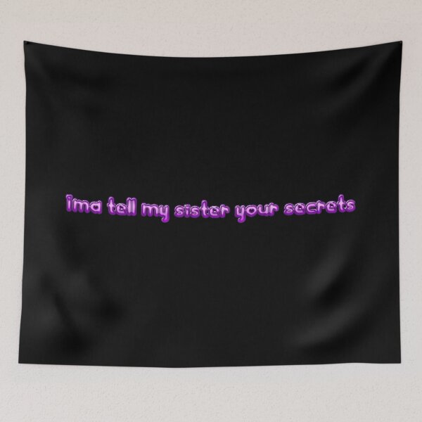 Item preview,  I'ma tell my sister your secrets designed and sold by EigengrauART.