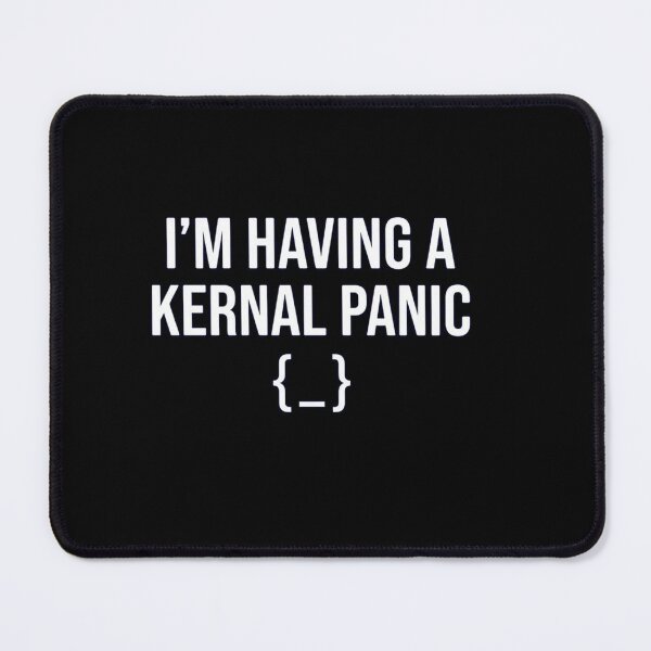 Item preview, Im Having A Kernel Panic Software Error Quote designed and sold by Owcomm.
