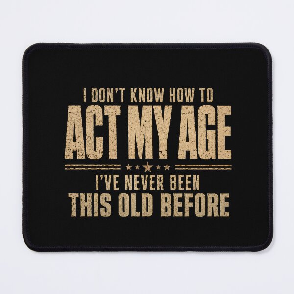 Item preview, Funny Aging Quote Senior Humor Getting Older Birthday Gift Vintage Old Age Joke Retirement Laughs designed and sold by designstoriesMK.
