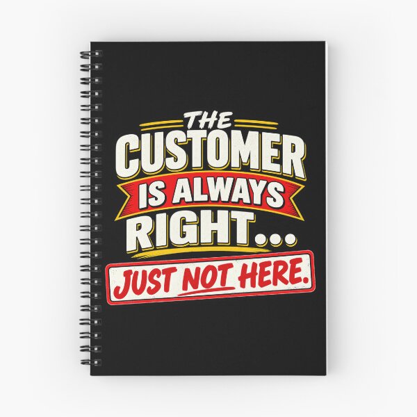 Item preview, THE CUSTOMER IS ALWAYS RIGHT… JUST NOT HERE. designed and sold by signshirtz.