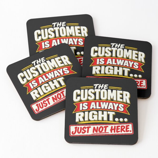 Item preview, THE CUSTOMER IS ALWAYS RIGHT… JUST NOT HERE. designed and sold by signshirtz.