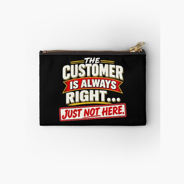 Item preview, THE CUSTOMER IS ALWAYS RIGHT… JUST NOT HERE. designed and sold by signshirtz.