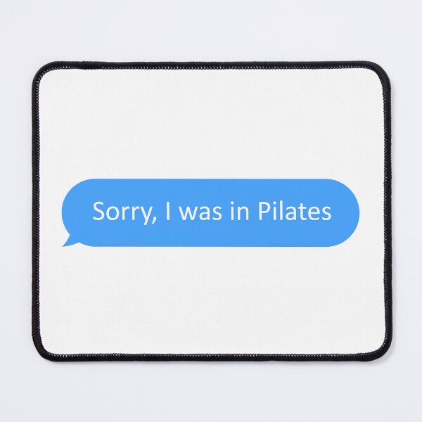 Item preview, Title: Sorry, I Was in Pilates – Funny Pilates Girl Quote designed and sold by RelaxedSociety.