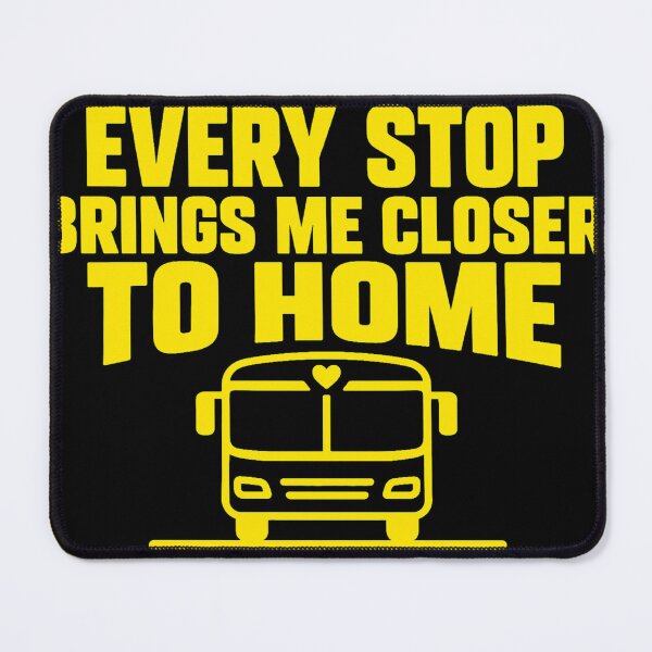Item preview, Every Stop Brings Me Closer To Home - Bus Driver Gift designed and sold by Haque Desigens.