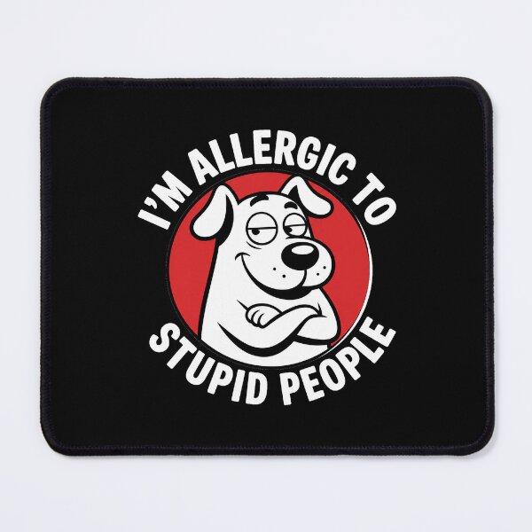 Item preview, Allergic to Stupid People Dog designed and sold by -DEEWOLF-.