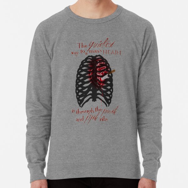 The Quickest Way To A Man S Heart Is Through The Fourth And Fifth Ribs Lightweight Sweatshirt By Danisemau Redbubble