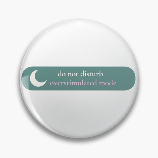 Item preview, do not disturb - overstimulated modes designed and sold by birdiesinc.