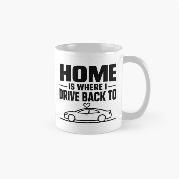 Item preview, Home Is Where I Drive Back To - Car Lover Gift designed and sold by Haque Designs.