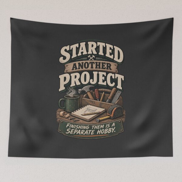Item preview, Started Another Project – Finishing Them Is a Separate Hobby designed and sold by CooLife.