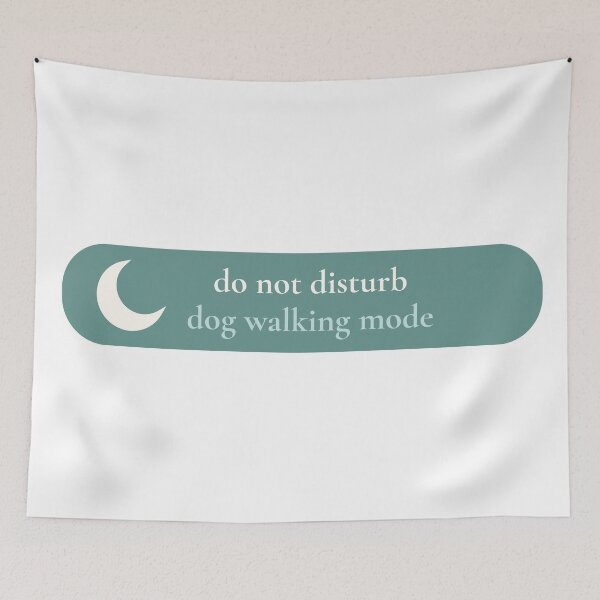 Item preview, do not disturb - dog walking mode  designed and sold by birdiesinc.
