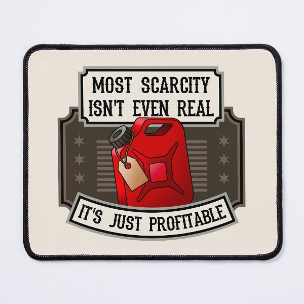 Item preview, Most Scarcity Isn't Even Real, It's Just Profitable - Anti Capitalist designed and sold by Picket Club.