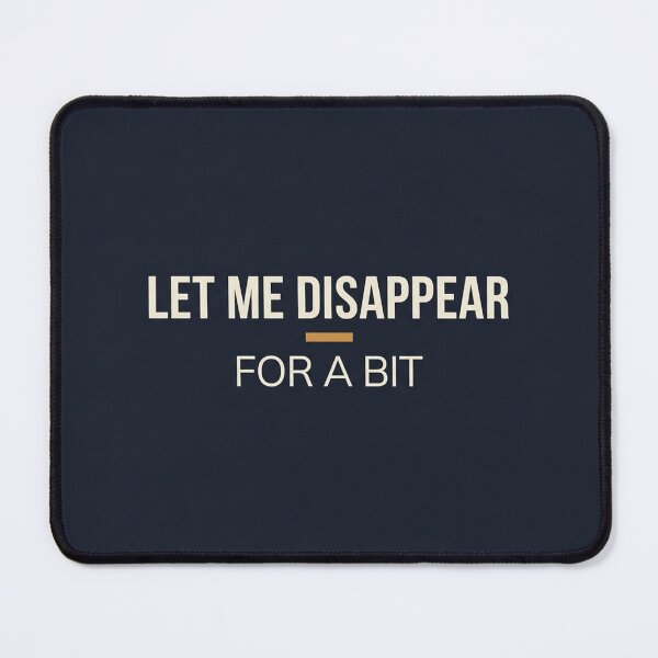 Item preview, Let Me Disappear for a Bit designed and sold by QuietNovaShop.