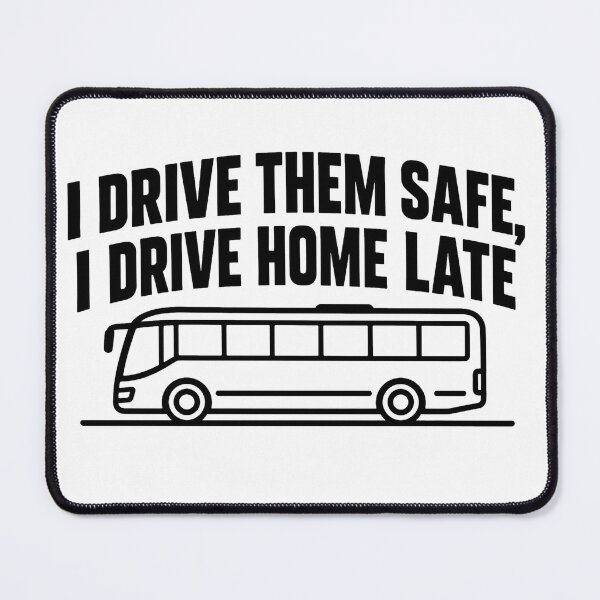 Item preview, I Drive Them Safe I Drive Home Late - Bus Driver Gift designed and sold by Haque Desigens.