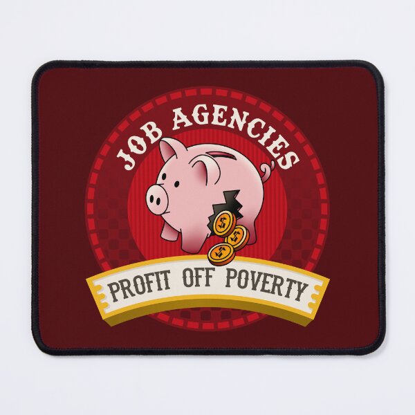 Item preview, Job Agencies Profit Off Poverty - Aus Pol designed and sold by Picket Club.