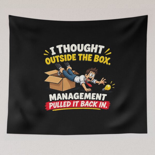 Item preview, I Thought Outside the Box — Management Pulled It Back In designed and sold by signshirtz.