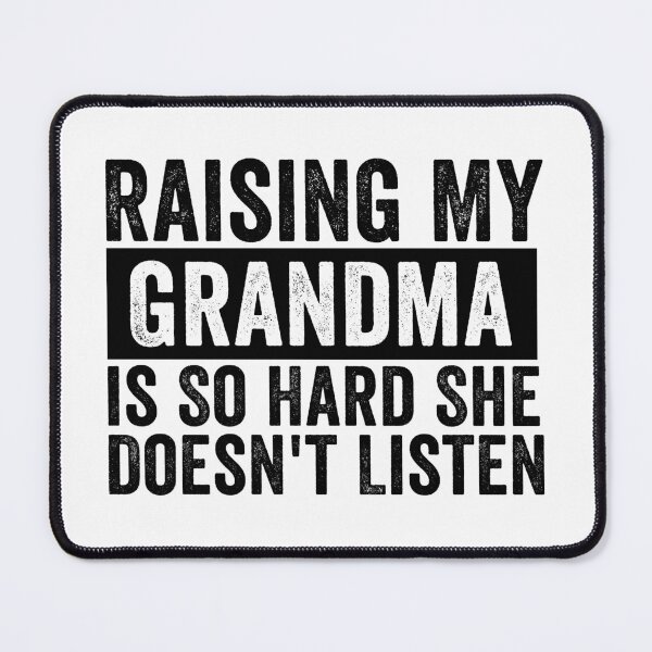 Item preview, Raising My Grandma Is So Hard She Doesn’t Listen Funny Grandma Family Humor designed and sold by 76Valeria.