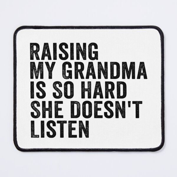 Item preview, Raising My Grandma Is So Hard She Doesn’t Listen Funny Grandma Family Humor designed and sold by 76Valeria.