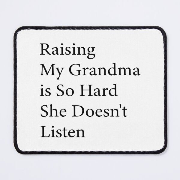 Item preview, Raising My Grandma Is So Hard She Doesn’t Listen Funny Grandma Family Humor designed and sold by 76Valeria.