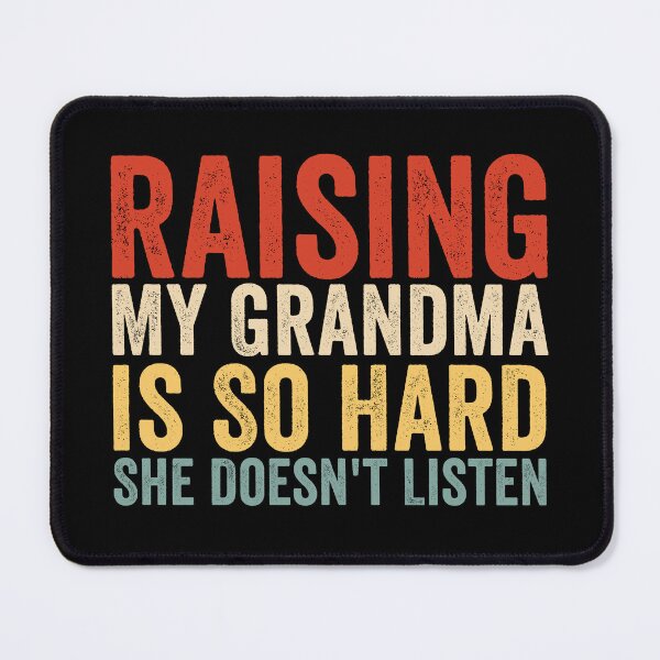 Item preview, Raising My Grandma Is So Hard She Doesn’t Listen Funny Grandma Family Humor designed and sold by 76Valeria.