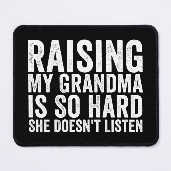 Item preview, Raising My Grandma Is So Hard She Doesn’t Listen Funny Grandma Family Humor designed and sold by 76Valeria.