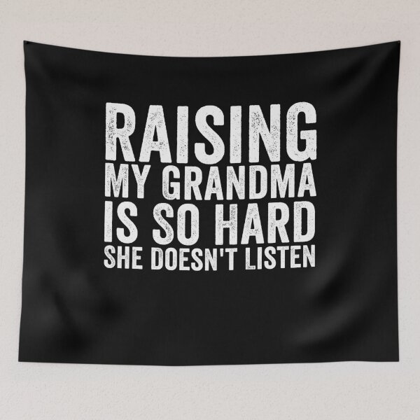 Item preview, Raising My Grandma Is So Hard She Doesn’t Listen Funny Grandma Family Humor designed and sold by 76Valeria.