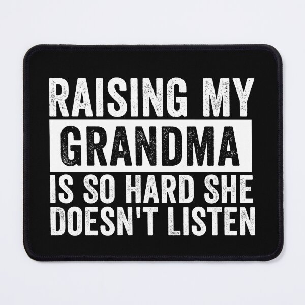 Item preview, Raising My Grandma Is So Hard She Doesn’t Listen Funny Grandma Family Humor designed and sold by 76Valeria.