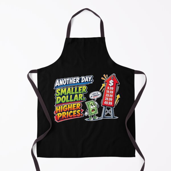 Item preview, ANOTHER DAY. SMALLER DOLLAR. HIGHER PRICES. designed and sold by signshirtz.