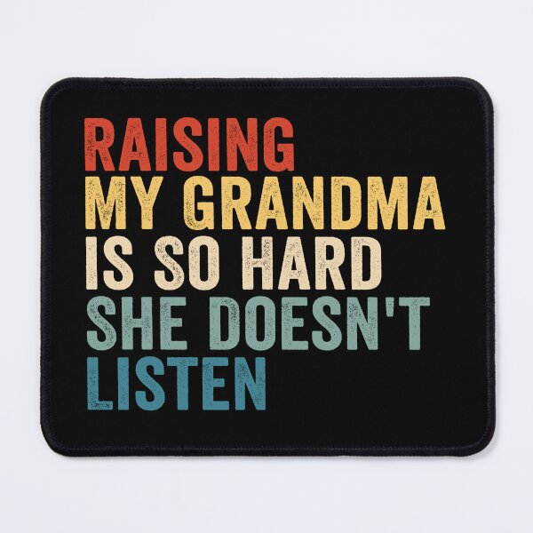 Item preview, Raising My Grandma Is So Hard She Doesn’t Listen Funny Grandma Family Humor designed and sold by 76Valeria.