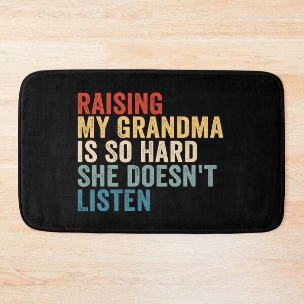 Item preview, Raising My Grandma Is So Hard She Doesn’t Listen Funny Grandma Family Humor designed and sold by 76Valeria.