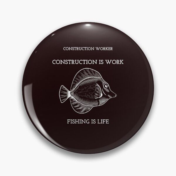 Item preview, CONSTRUCTION IS WORK FISHING IS LIFE designed and sold by JamiesLocker.