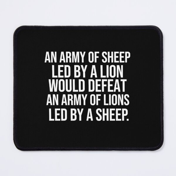 Item preview, An army of sheep led by a lion would defeat an army of lions led by a sheep Leadership quotes designed and sold by Pikkalo.