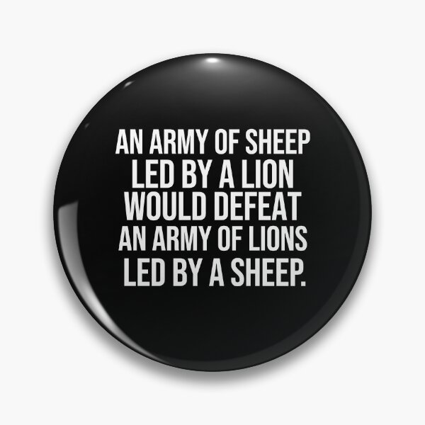 Item preview, An army of sheep led by a lion would defeat an army of lions led by a sheep Leadership quotes designed and sold by Pikkalo.