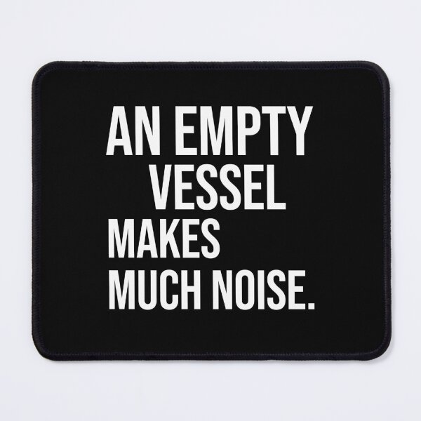 Item preview, An empty vessel makes much noise quotes on foolish person designed and sold by Pikkalo.