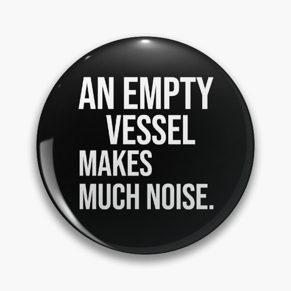 Item preview, An empty vessel makes much noise quotes on foolish person designed and sold by Pikkalo.